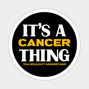 It's a Cancer Thing You Wouldn't Understand Magnet